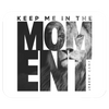 Keep Me In The Moment - Lion - Mousepad