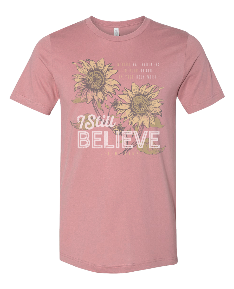 I Still Believe Ladies Sunflower T-Shirt