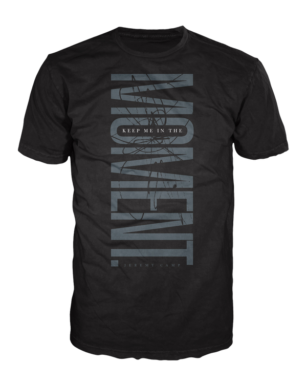 Keep me in the moment t shirt jeremy camp official shop