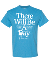 There Will Be A Day Blue T-Shirt