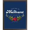 Keep Me In The Moment - Rose - Framed Art