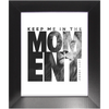 Keep Me In The Moment - Lion - Framed Art