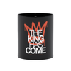 The King Has Come - Crown -Black Mug